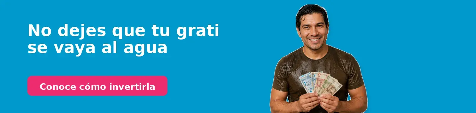 Banner Pacífico Seguros: No tires tu grati al agua. Conoce como invertirla.